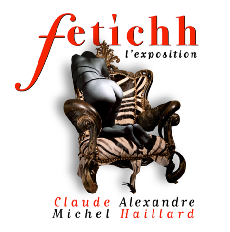 Exposition Fetichh Claude Alexandre Michel Haillard 2016
